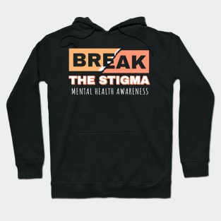 Break the Stigma - Mental Health Awareness Hoodie